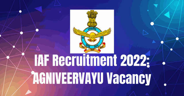 IAF Recruitment 2022: AGNIVEERVAYU Vacancy