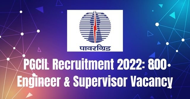 PGCIL Recruitment 2022: 800 Engineer & Supervisor Vacancy