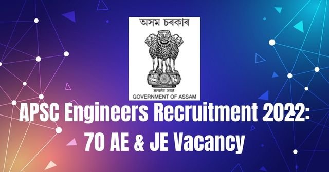 APSC Engineers Recruitment 2022: 70 AE & JE Vacancy