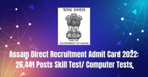 Assam Direct Recruitment Skill Test 2022: 26,441 Posts Download Admit Card