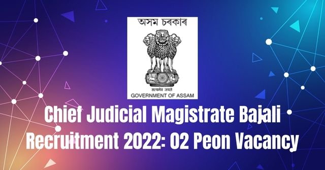 CJM Bajali Recruitment 2022: 02 Peon Vacancy