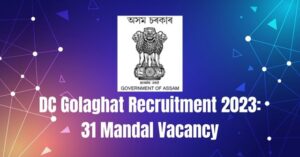 DC Golaghat Recruitment 2023: 31 Mandal Vacancy