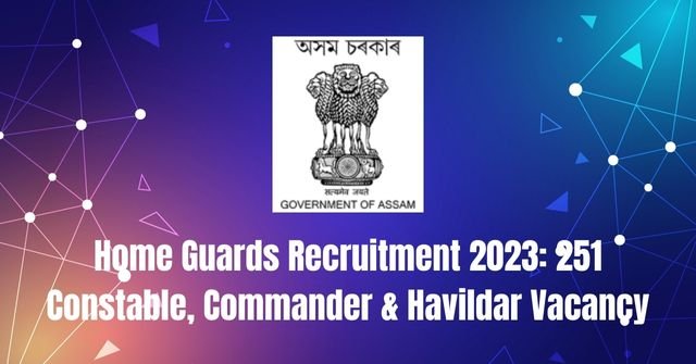 Home Guards Recruitment 2023: 251 Constable, Commander & Havildar Vacancy