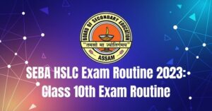 SEBA HSLC Exam Routine 2023: Class 10th Exam Routine