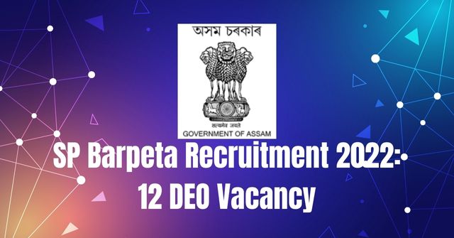 Sp Barpeta Recruitment 2022: 12 Deo Vacancy