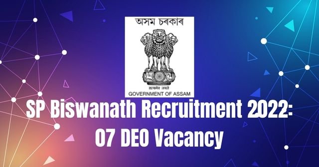SP Biswanath Recruitment 2022: 07 DEO Vacancy