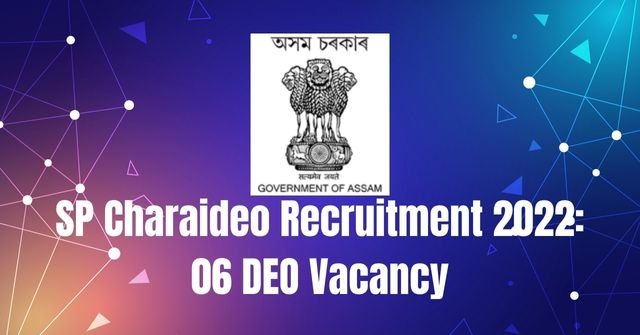 SP Charaideo Recruitment 2022: 06 DEO Vacancy
