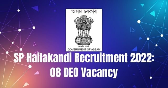 SP Hailakandi Recruitment 2022: 08 DEO Vacancy