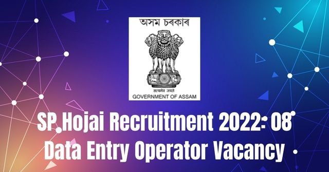 SP Hojai Recruitment 2022: 08 Data Entry Operator Vacancy
