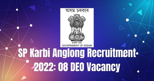 SP Karbi Anglong Recruitment 2022: 08 DEO Vacancy