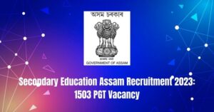 Secondary Education Assam Recruitment 2023: 1503 PGT Vacancy