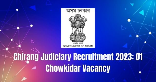 Chirang Judiciary Recruitment 2023: Chowkidar Vacancy