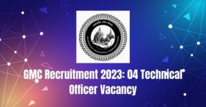 GMC Recruitment 2023: 04 Technical Officer Vacancy