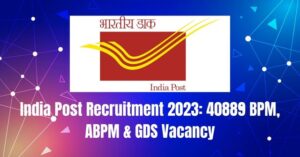 India Post Recruitment 2023: 40889 BPM, ABPM & GDS Vacancy