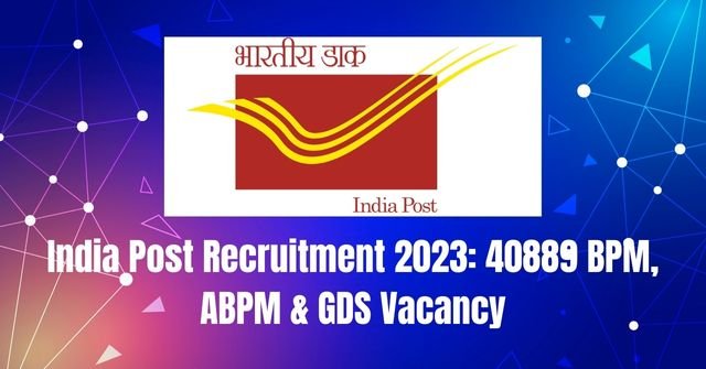 India Post Recruitment 2023: 40889 BPM, ABPM & GDS Vacancy