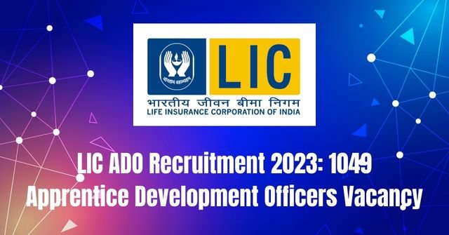 LIC ADO Recruitment 2023: 1049 Vacancy