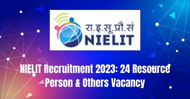 NIELIT Recruitment 2023: 24 Resource Person & Others Vacancy