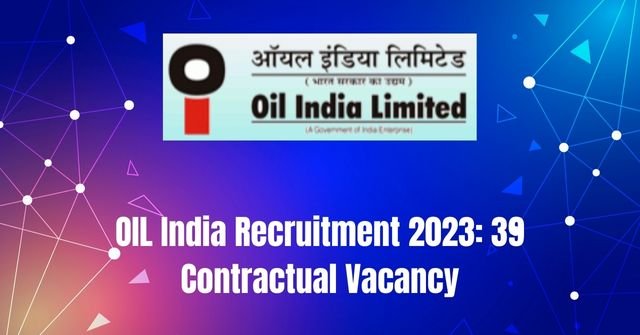 OIL India Recruitment 2023: 39 Contractual Vacancy