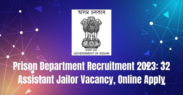 Prison Department Recruitment 2023: 32 Assistant Jailor Vacancy, Online Apply