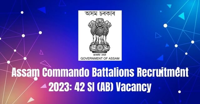 assam police commando new vacancy 2023