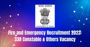 Fire and Emergency Recruitment 2023: 333 Constable & Others Vacancy