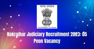 Kokrajhar Judiciary Recruitment 2023: 05 Peon Vacancy