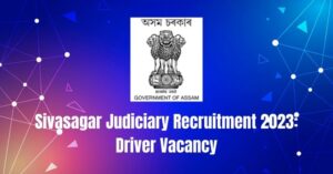 Sivasagar Judiciary Recruitment 2023: Driver Vacancy