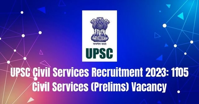 UPSC Civil Services Recruitment 2023: 1105 Civil Services (Prelims) Vacancy