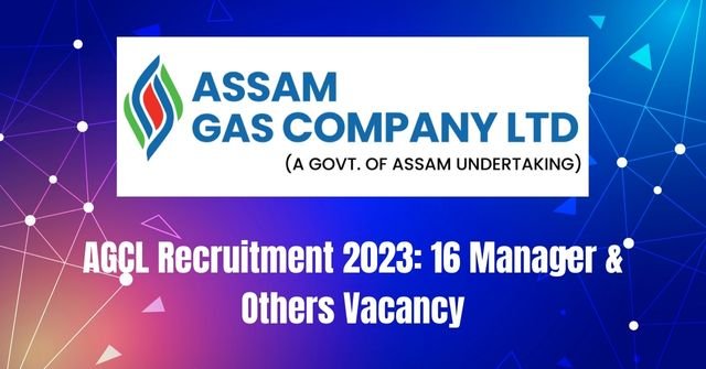 AGCL Recruitment 2023: 16 Manager & Others Vacancy