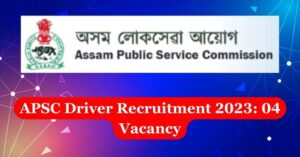 APSC Driver Recruitment 2023: 04 Vacancy