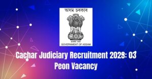 Cachar Judiciary Recruitment 2023: 03 Peon Vacancy