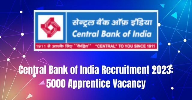 Central Bank of India Recruitment 2023: 5000 Apprentice Vacancy