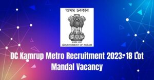 DC Kamrup Metro Recruitment 2023: 18 Lot Mandal Vacancy