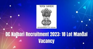 DC Nalbari Recruitment 2023: 18 Lot Mandal Vacancy
