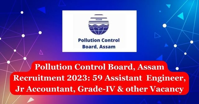 PCB Assam Recruitment 2023: 59 Vacancy