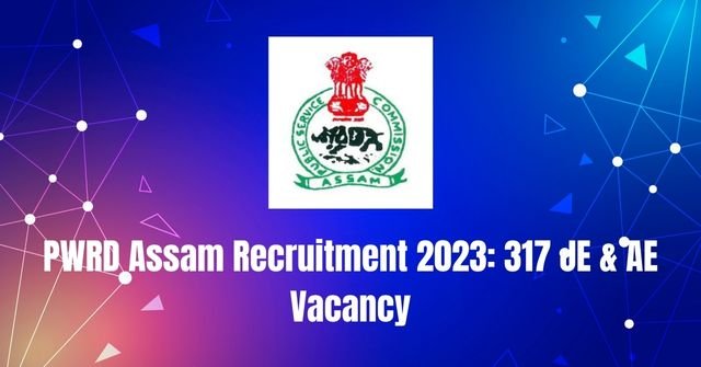 PWRD Assam Recruitment 2023: 317 JE & AE Vacancy