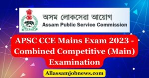 APSC CCE Mains Exam 2023 - Combined Competitive (Main) Examination