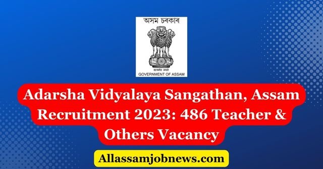 AVS Assam Recruitment 2023: 486 Teacher & Others Vacancy