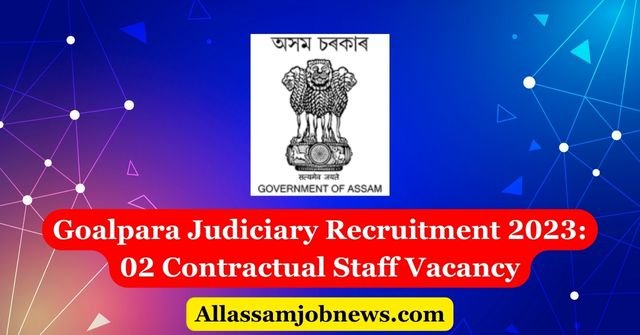 Goalpara Judiciary Recruitment 2023: 02 Contractual Staff Vacancy