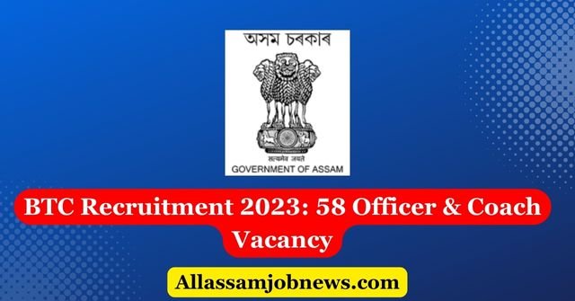 BTC Recruitment 2023: 58 Officer & Coach Vacancy