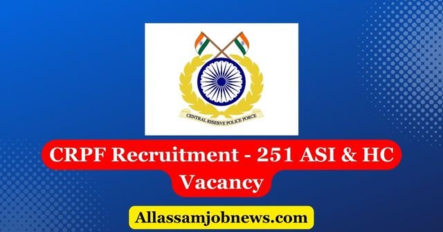 CRPF Recruitment - 251 ASI & HC Vacancy