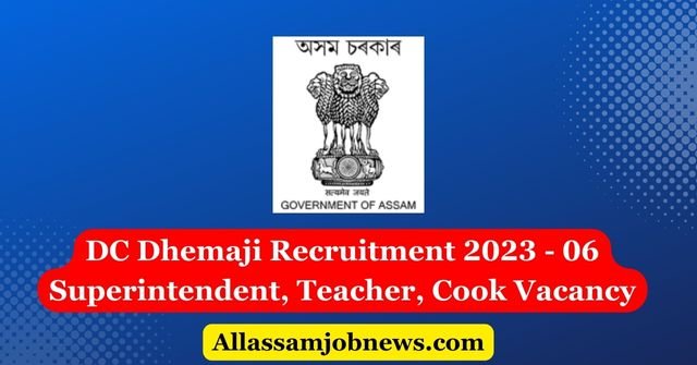 DC Dhemaji Recruitment 2023 - 06 Vacancy