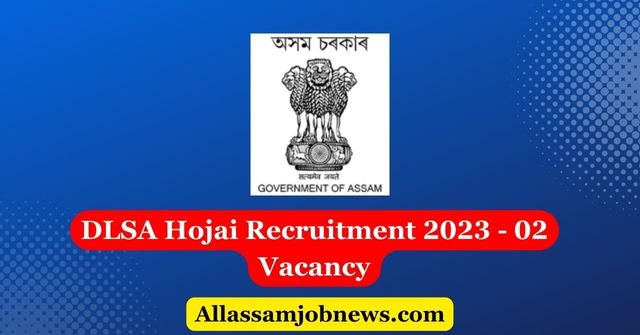 DLSA Hojai Recruitment 2023 - 02 Vacancy