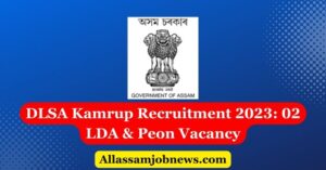 DLSA Kamrup Recruitment 2023: 02 LDA & Peon Vacancy