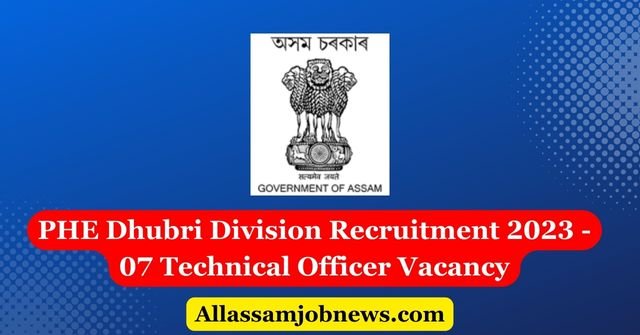 PHE Dhubri Division Recruitment 2023 - 07 Technical Officer Vacancy