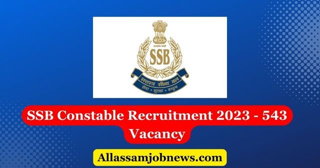 SSB Constable Recruitment 2023 - 543 Vacancy