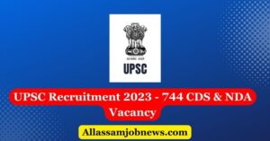 UPSC Recruitment 2023 - 744 CDS & NDA Vacancy