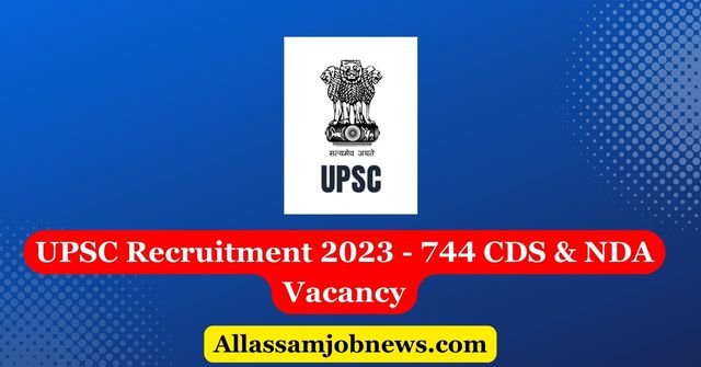 UPSC Recruitment 2023 - 744 CDS & NDA Vacancy