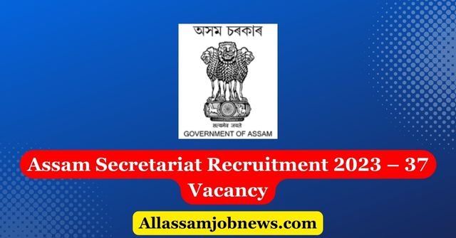 Assam Secretariat Recruitment 2023 – 37 Vacancy