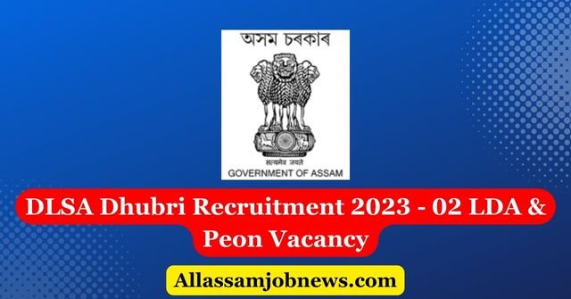 DLSA Dhubri Recruitment 2023 - 02 LDA & Peon Vacancy